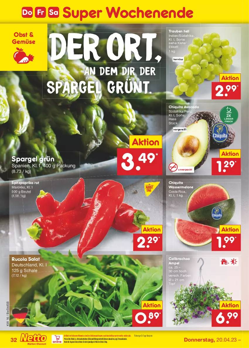 Aktueller Prospekt Netto Marken-Discount - Filial-Angebote - von 17.04 bis 22.04.2023 - strona 32 - produkty: asti, avocado, bestpreis, beutel, calibrachoa, chiquita, cola, eis, melone, ndk, obst, paprika, paprika rot, reis, rucola, salat, Schal, Schale, spargel, spargel grün, Spitzpaprika, Ti, topf, trauben, wasser, wassermelone