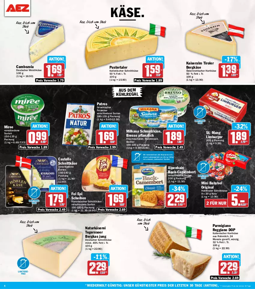 Aktueller Prospekt Aez - Prospekte - von 09.09 bis 14.09.2024 - strona 6 - produkty: Alpenhain, aus dem kühlregal, babybel, Becher, Bergkäse, bresso, burger, cambozola, camembert, deutscher schnittkäse, deutscher weichkäse, eis, feta, fol epi, gin, halbfester schnittkäse, hartkäse, italienischer hartkäse, Kaiser, Käse, kühlregal, Limburger, milch, milka, milkana, mini babybel, miree, natur, parmigiano, parmigiano reggiano, patros, regal, reggiano, reis, Schal, Schale, Schmelzkäse, schnittkäse, St. Mang, Tegernseer, Ti, weichkäse, ZTE