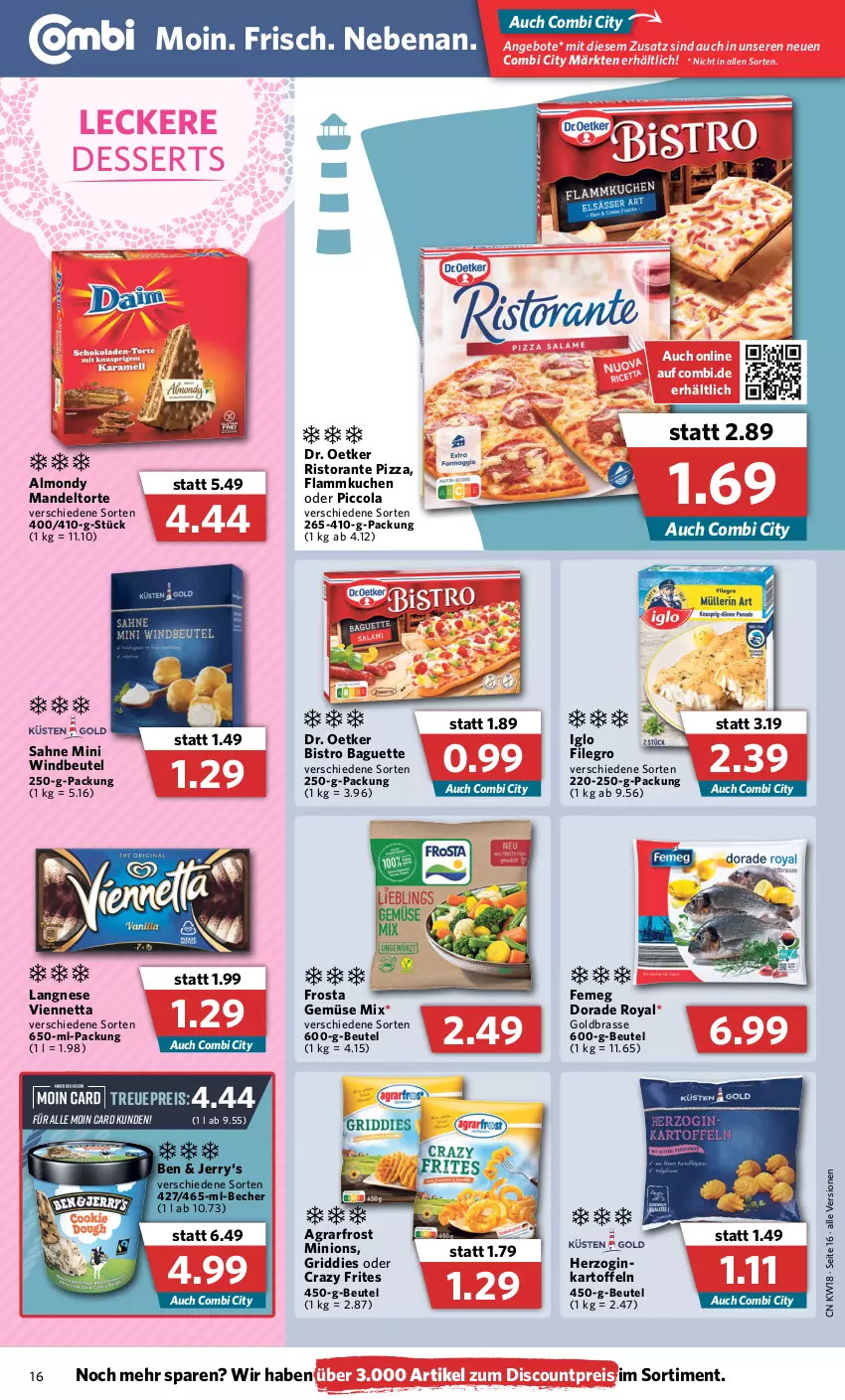 Aktueller Prospekt Combi - Prospekte - von 02.05 bis 07.05.2022 - strona 16 - produkty: agrarfrost, angebot, angebote, baguette, Becher, beutel, Bistro Baguette, cola, Crazy Frites, dessert, desserts, discount, Dorade, dorade royal, Dr. Oetker, eis, femeg, filegro, flammkuchen, frosta, Gemüse Mix, gin, Goldbrasse, Griddies, iglo, kartoffel, kartoffeln, kuchen, lamm, langnese, mandel, pizza, reis, ristorante, ristorante pizza, sahne, Ti, torte, viennetta, Windbeutel