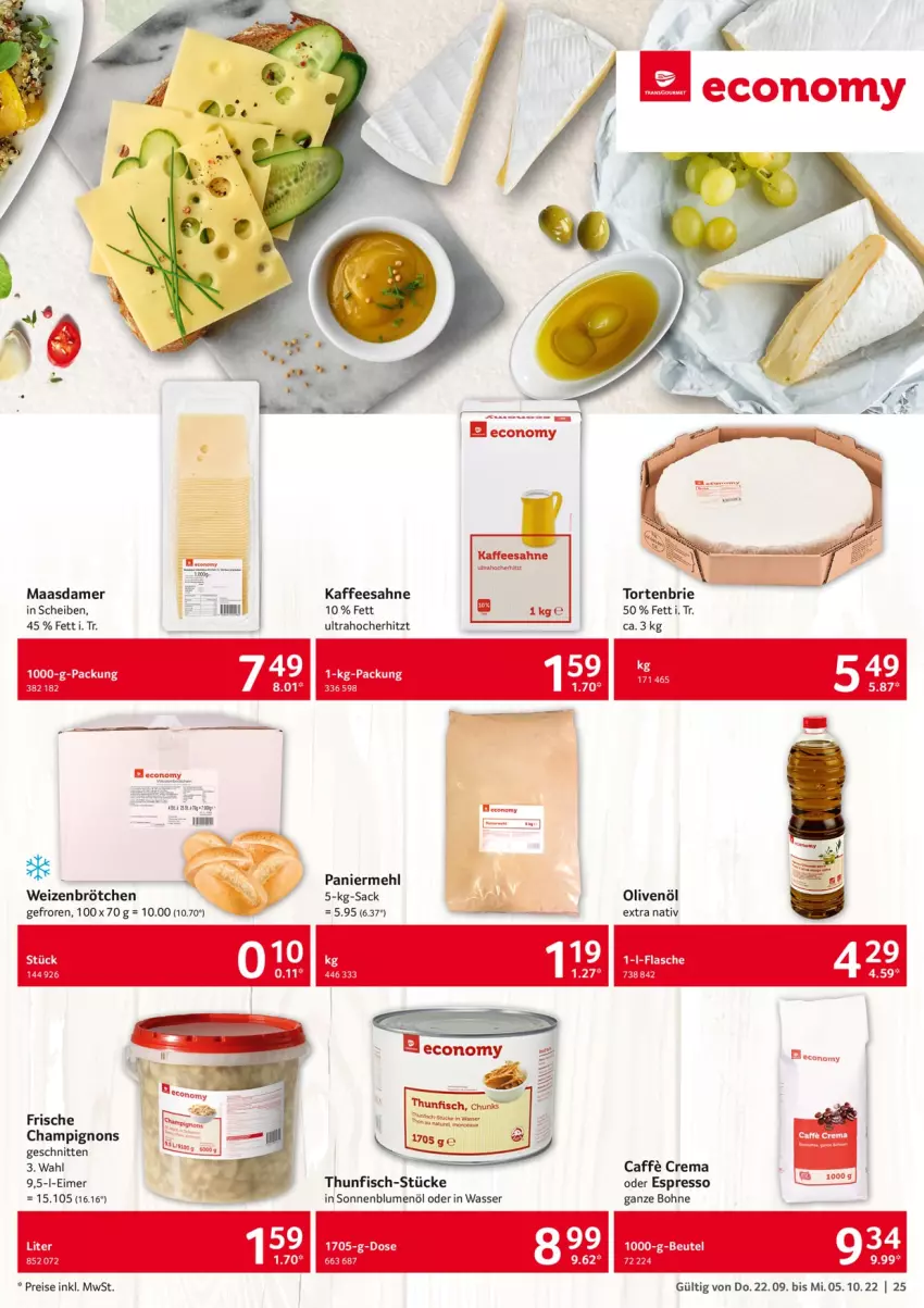 Aktueller Prospekt Selgros - Gastronomie - von 22.09 bis 05.10.2022 - strona 25 - produkty: blume, blumen, blumenöl, bohne, brie, brötchen, caffe, champignon, champignons, eier, eimer, eis, espresso, fisch, flasche, kaffee, Maasdam, maasdamer, mehl, oder espresso, olive, oliven, olivenöl, Paniermehl, reis, rel, sac, sahne, schnitten, sonnenblume, sonnenblumen, sonnenblumenöl, thunfisch, Ti, torte, wasser, weizenbrötchen