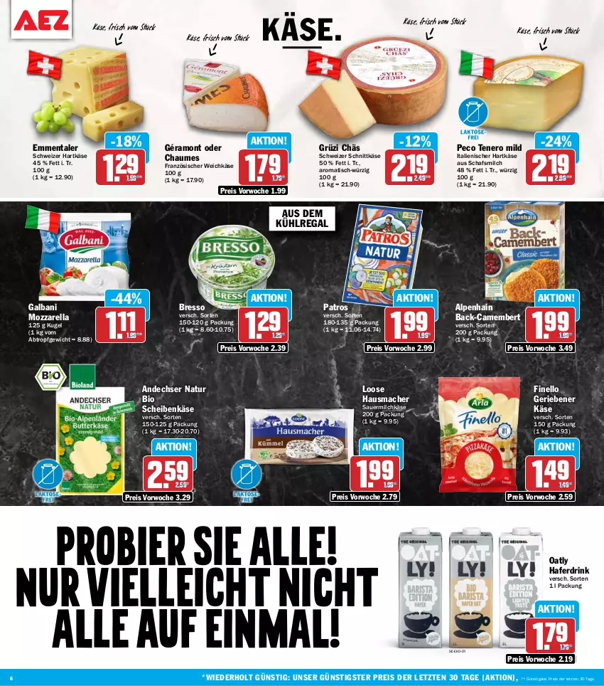 Aktueller Prospekt Aez - Prospekte - von 20.07 bis 25.07.2026 - strona 6 - produkty: Alpenhain, andechser natur, auer, aus dem kühlregal, bier, bio, bresso, camembert, chaumes, drink, eis, elle, emmentaler, finello, französischer weichkäse, galbani, géramont, hafer, Haferdrink, hartkäse, Hausmacher, italienischer hartkäse, Käse, Kugel, kühlregal, Loose, mac, milch, mozzarella, natur, nero, patros, regal, reis, rel, Sauermilchkäse, schnittkäse, schweizer hartkäse, schweizer schnittkäse, Ti, tisch, weichkäse, ZTE