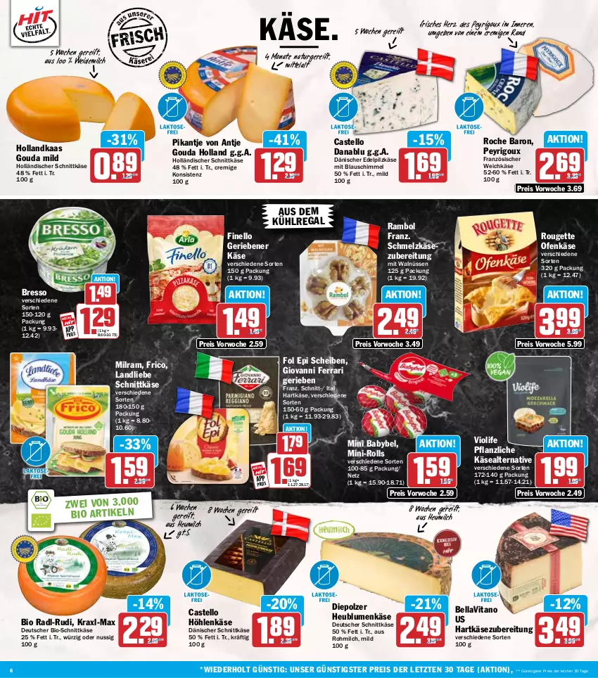 Aktueller Prospekt Hit - Wochenprospekt - von 19.01 bis 24.01.2026 - strona 6 - produkty: aus dem kühlregal, babybel, bio, blume, blumen, bresso, dänischer schnittkäse, deutscher schnittkäse, eis, finello, fol epi, französischer weichkäse, frico, gouda, hartkäse, Heu, heumilch, höhlenkäse, holländischer schnittkäse, Käse, kühlregal, landliebe, milch, milram, mini babybel, natur, ndk, nuss, Ofen, Ofenkäse, regal, reis, rouge, rougette, Schmelzkäse, schmelzkäsezubereitung, schnittkäse, Ti, vita, weichkäse, weidemilch, ZTE