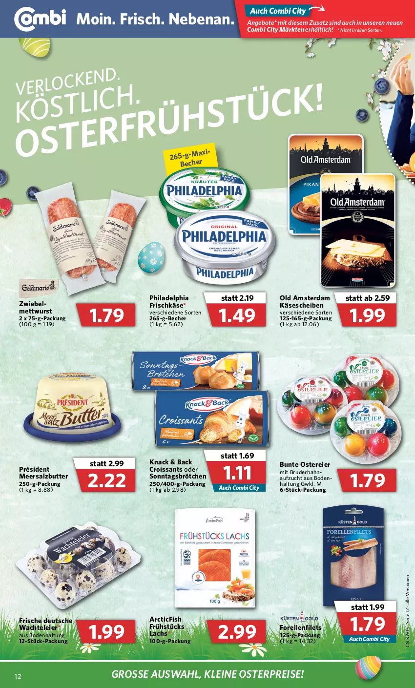 Aktueller Prospekt Combi - Prospekte - von 11.04 bis 16.04.2022 - strona 12 - produkty: angebot, angebote, Becher, brötchen, butter, Croissant, croissants, eier, eis, elle, filet, filets, forelle, frischkäse, Käse, käsescheiben, lachs, leine, meersalz, Meersalzbutter, Mett, mettwurst, Old Amsterdam, philadelphia, reis, rel, salz, Sonntagsbrötchen, Ti, wurst, zwiebel