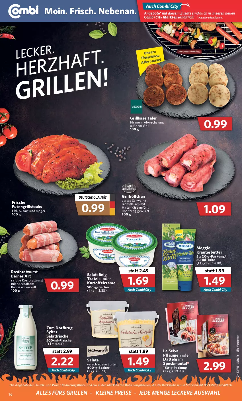 Aktueller Prospekt Combi - Prospekte - von 11.04 bis 16.04.2022 - strona 16 - produkty: angebot, angebote, bacon, Becher, bratwurst, butter, creme, Datteln, eis, flasche, fleisch, gewürz, grill, Grillkäse, hirtenkäse, kartoffel, Käse, kräuter, kräuterbutter, lachs, leine, Mantel, meggle, pflaume, pflaumen, pute, reis, rostbratwurst, saft, salat, salate, schwein, schweine, Speck, steak, steaks, stube, Sylter, Ti, tzatziki, wein, weine, WICK, wurst, Zum Dorfkrug