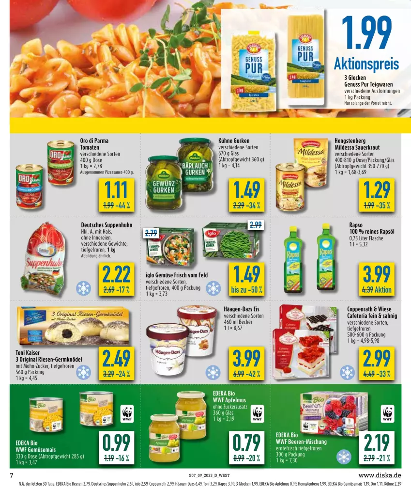 Aktueller Prospekt Diska - Prospekte - von 27.02 bis 04.03.2023 - strona 7 - produkty: apfel, apfelmus, auer, Becher, beere, beeren, bio, bio gemüse, coppenrath, deka, edeka bio, eis, flasche, gemüsemais, Germ, gewürz, gin, gurke, gurken, häagen-dazs, hengstenberg, iglo, Kaiser, Knödel, Kraut, Kühne, mais, nuss, oro di parma, pizza, rapso, rapsöl, reines rapsöl, reis, Ria, sauce, Sauerkraut, suppe, suppen, Suppenhuhn, teigwaren, Ti, tomate, tomaten, ZTE, zucker