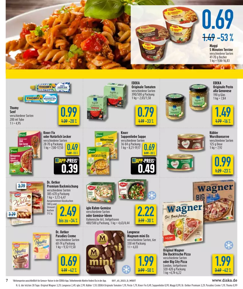 Aktueller Prospekt Diska - Prospekte - von 30.10 bis 04.11.2023 - strona 7 - produkty: aktionspreis, backmischung, Becher, creme, deka, Dr. Oetker, eis, genovese, gin, iglo, Käse, käsekuchen, knorr, knorr fix, kuchen, langnese, maggi, magnum, Magnum Mini, nuss, original wagner, Paradies Creme, pesto, pizza, rahm-gemüse, reis, suppe, suppen, suppenliebe, terrine, thomy, Ti, tomate, tomaten, wagner, wurst, ZTE