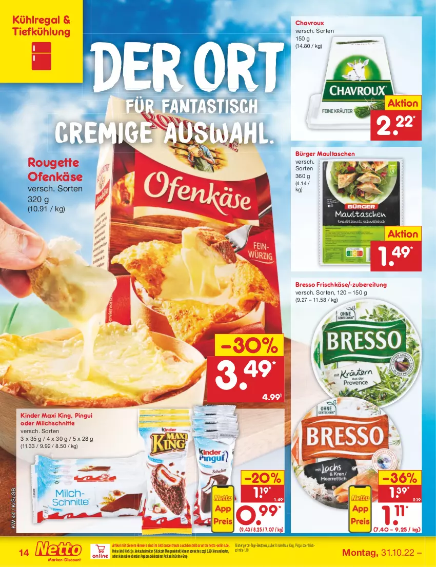 Aktueller Prospekt Netto Marken-Discount - Filial-Angebote - von 31.10 bis 05.11.2022 - strona 14 - produkty: asti, bestpreis, bresso, chavroux, eis, fanta, frischkäse, Käse, Kinder, Kinder Maxi, kinder maxi king, kühlregal, maultaschen, milch, Milchschnitte, ndk, Ofen, Ofenkäse, pingui, regal, reis, rouge, rougette, Tasche, taschen, Ti, tisch, usb