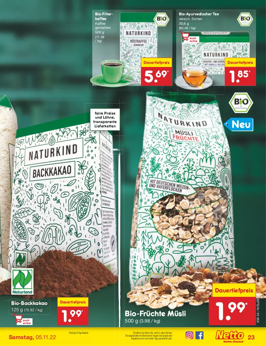 Aktueller Prospekt Netto Marken-Discount - Filial-Angebote - von 31.10 bis 05.11.2022 - strona 23 - produkty: angebot, auer, bestpreis, bio, dauertiefpreis, eis, ente, filterkaffee, früchte, Früchte Müsli, kaffee, kakao, Kette, müsli, reis, tee, Ti, tiefpreis, usb, ZTE