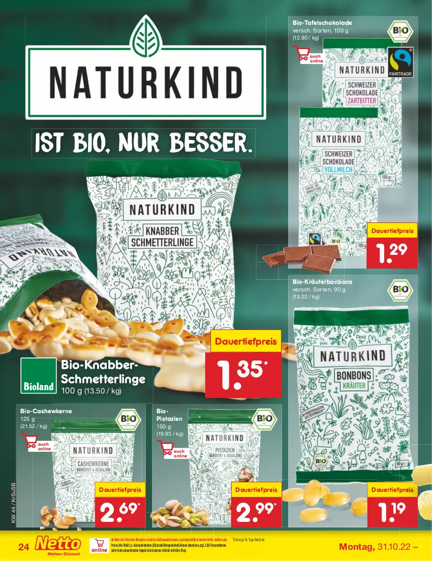 Aktueller Prospekt Netto Marken-Discount - Filial-Angebote - von 31.10 bis 05.11.2022 - strona 24 - produkty: auer, bestpreis, bio, bonbons, Cashew, cashewkerne, dauertiefpreis, eis, kräuter, Mett, natur, ndk, pistazien, reis, Schmetterling, schoko, schokolade, tafelschokolade, Ti, tiefpreis, usb