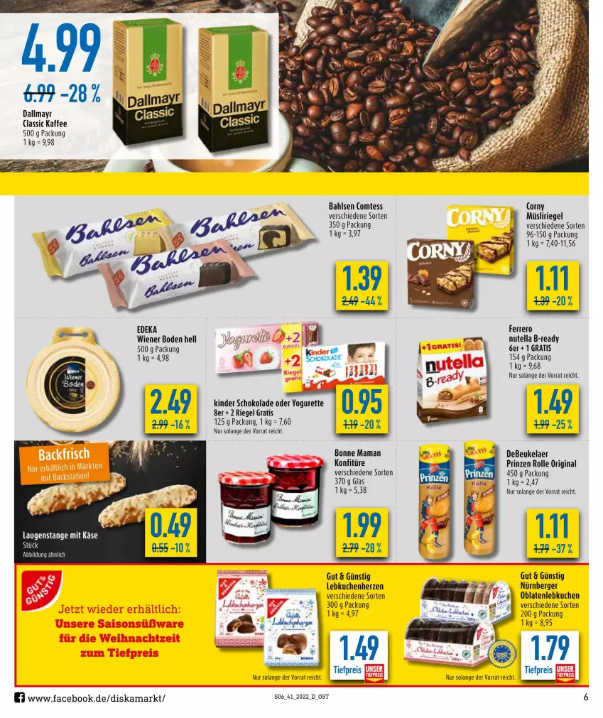 Aktueller Prospekt Diska - Prospekte - von 10.10 bis 15.10.2022 - strona 6 - produkty: bahlsen, Berger, bonne maman, comtess, corny, dallmayr, debeukelaer, deka, eis, ferrero, gin, kaffee, Käse, Kinder, kinder schokolade, konfitüre, kuchen, Laugenstange, Lebkuchen, mam, müsli, Müsliriegel, nürnberger, nutella, Oblaten, oder yogurette, prinzen rolle, reis, riegel, schoko, schokolade, Ti, tiefpreis, wiener, wiener boden, Yo, yogurette