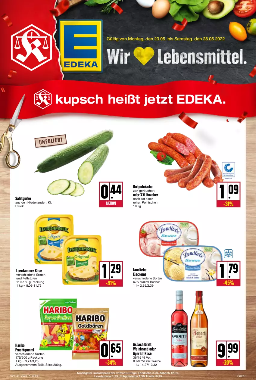 Aktueller Prospekt Kupsch - Angebote der Woche - von 23.05 bis 28.05.2022 - strona 1 - produkty: aperitif, asbach uralt, ball, Becher, creme, deka, eis, eiscreme, flasche, frucht, fruchtgummi, gurke, haribo, HP, Käse, knacker, landliebe, landliebe eiscreme, leerdammer, reis, salat, Salatgurke, Ti, wein, weinbrand, ZTE