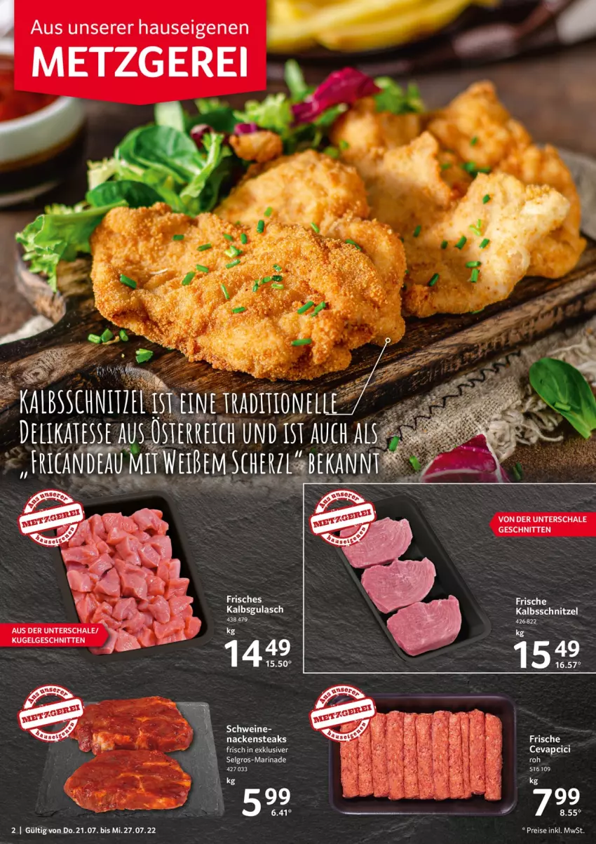 Aktueller Prospekt Selgros - Food - von 21.07 bis 27.07.2022 - strona 2 - produkty: eis, gulasch, kalbsschnitzel, Kugel, LG, marinade, Nackensteak, nackensteaks, reis, Ria, Schal, Schale, schnitten, schnitzel, schwein, schweine, steak, steaks, Ti, wein, weine