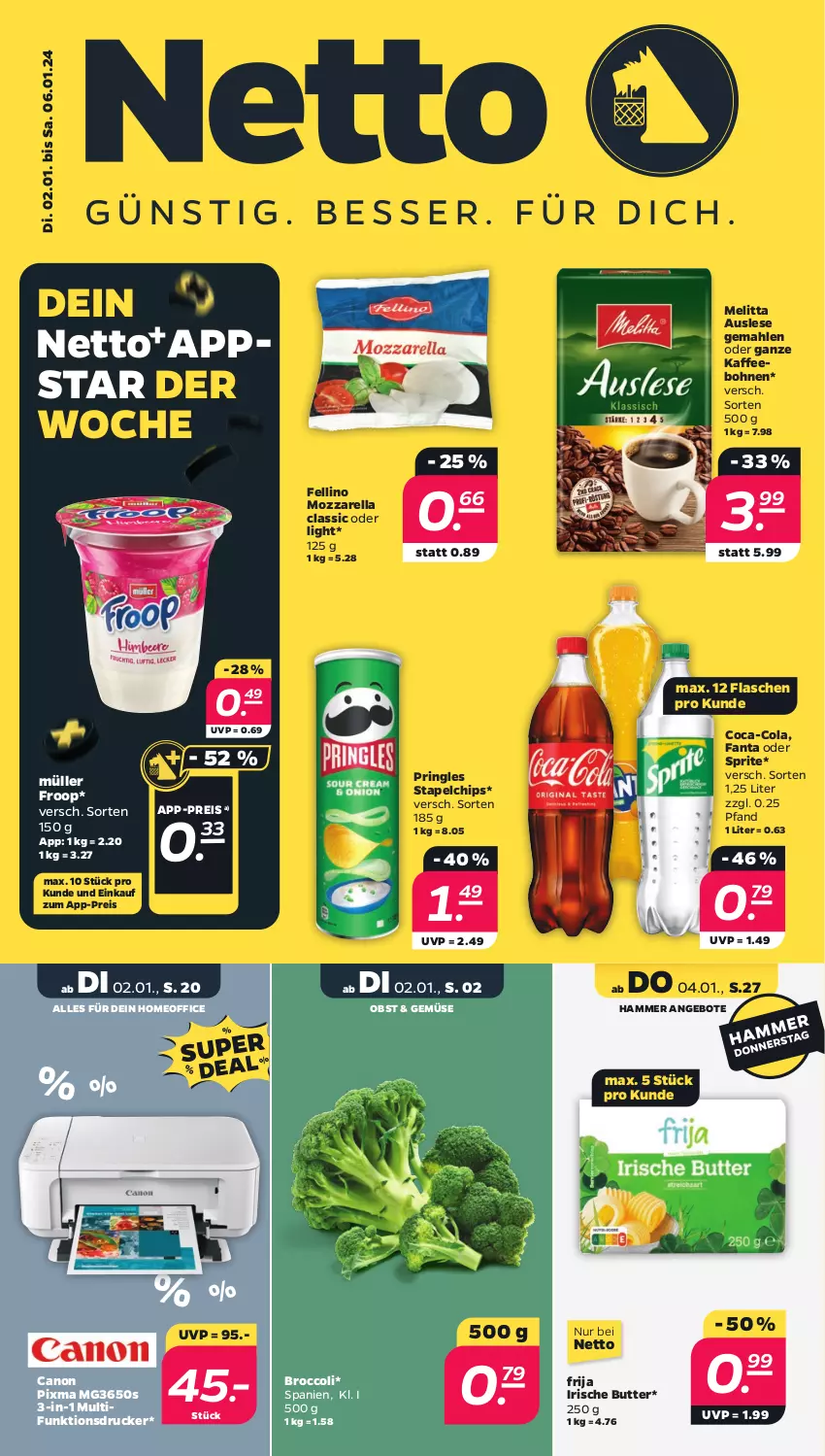 Aktueller Prospekt Netto - Woche 1 - von 02.01 bis 06.01.2024 - strona 1 - produkty: angebot, angebote, bohne, bohnen, broccoli, butter, canon, chips, coca-cola, cola, drucker, eis, fanta, fanta oder, fanta oder sprite, flasche, froop, irische butter, kaffee, kaffeebohnen, melitta, mozzarella, Müller, müller froop, multifunktionsdrucker, obst, oder sprite, office, pringles, reis, rel, ring, sprite, Ti