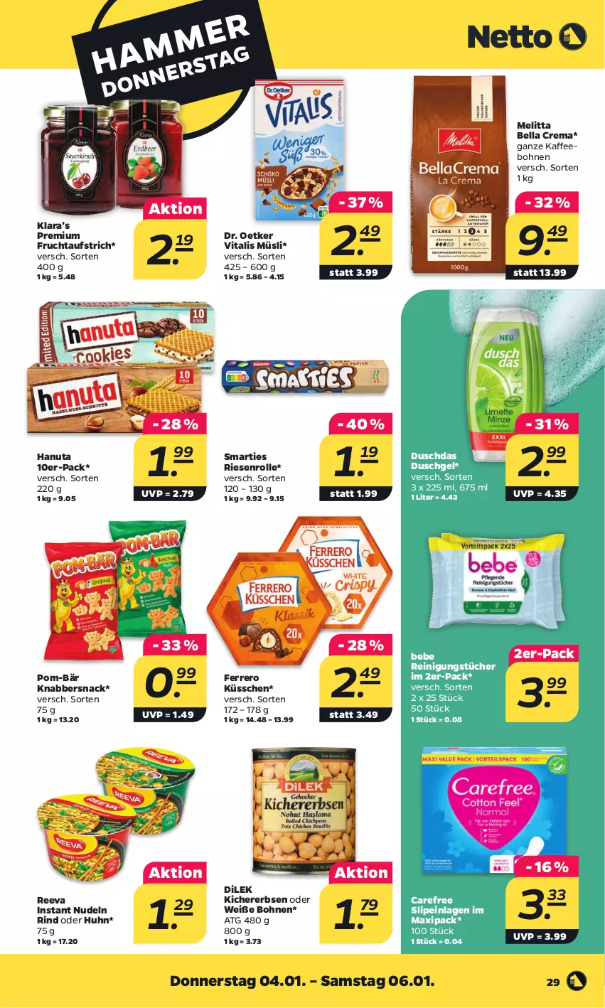 Aktueller Prospekt Netto - Woche 1 - von 02.01 bis 06.01.2024 - strona 29 - produkty: aufstrich, Bebe, bella crema, bohne, bohnen, carefree, Dr. Oetker, duschdas, duschgel, erbsen, ferrero, Ferrero Küsschen, frucht, fruchtaufstrich, hanuta, kaffee, kaffeebohnen, kichererbsen, KnabberSnack, melitta, müsli, nudel, nudeln, pom-bär, Reinigung, reinigungstücher, rind, slip, slipeinlagen, smarties, snack, Ti, tücher, vita, vitalis, vitalis müsli, Weiße Bohnen