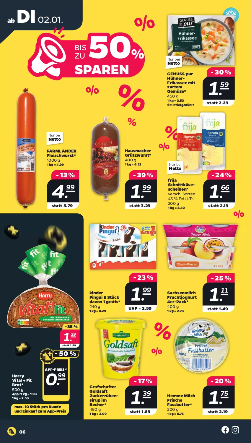 Aktueller Prospekt Netto - Woche 1 - von 02.01 bis 06.01.2024 - strona 6 - produkty: Becher, brot, butter, eis, fleisch, fleischwurst, frucht, fruchtjoghurt, goldsaft, grafschafter, Hausmacher, hühner, joghur, joghurt, Käse, käsescheiben, Kinder, kinder pingui, mac, milch, nerf, nuss, pingui, reis, sac, saft, schnittkäse, schnittkäsescheiben, sirup, Ti, vita, wurst, zucker