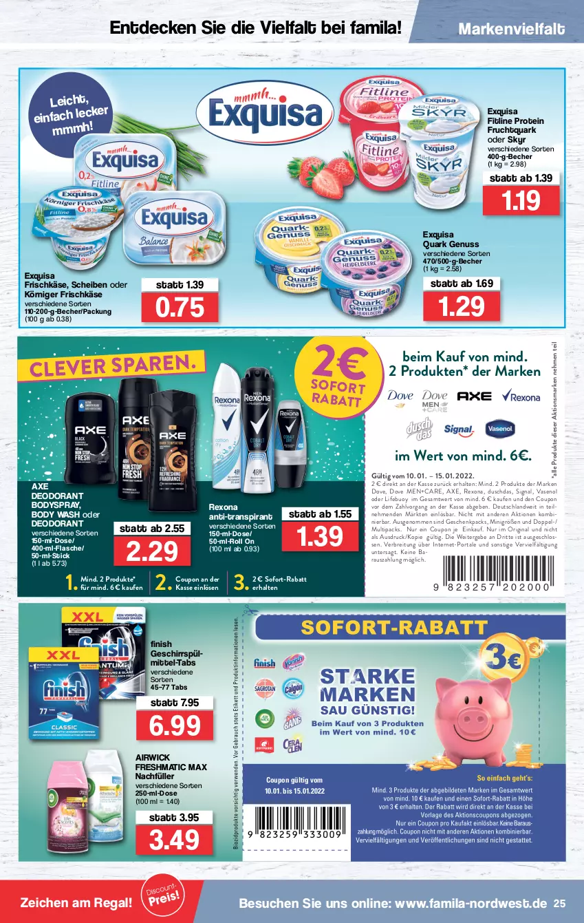 Aktueller Prospekt Famila - Prospekte - von 10.01 bis 15.01.2022 - strona 25 - produkty: airwick, axe, Becher, body, bodyspray, Brei, coupon, decke, deo, deodorant, dove, duschdas, exquisa, exquisa frischkäse, Finish, fitline, flasche, frischkäse, frucht, Fruchtquark, geschirr, geschirrspülmittel, gin, Käse, Körniger Frischkäse, nuss, quark, quark genus, quark genuss, regal, rexona, Signal, Skyr, sofort-rabatt, spülmittel, Ti, Vase, WICK