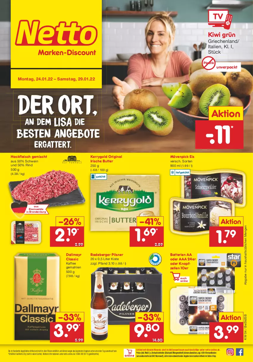 Aktueller Prospekt Netto Marken-Discount - Filial-Angebote - von 24.01 bis 29.01.2022 - strona 1 - produkty: angebot, angebote, asti, batterie, batterien, Berger, butter, dallmayr, eis, elle, fleisch, gin, hackfleisch, hackfleisch gemischt, irische butter, kaffee, kerrygold, kiwi, mövenpick, mövenpick eis, ndk, pils, pilsner, radeberger, radeberger pilsner, reis, rind, schwein, Ti, versandkostenfrei, wein, ZTE