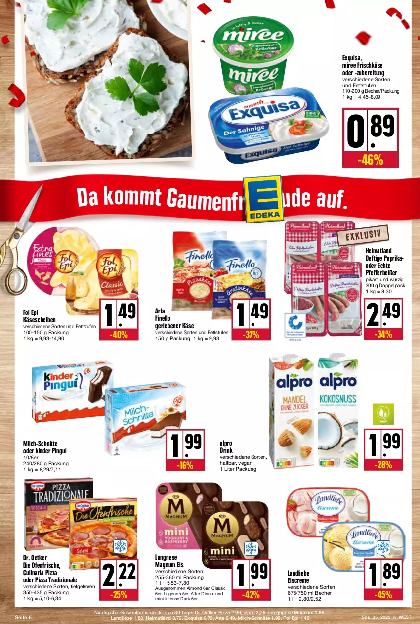 Aktueller Prospekt Kupsch - Angebote der Woche - von 29.08 bis 03.09.2022 - strona 6 - produkty: alpro, arla, Becher, creme, culinaria, die ofenfrische, Dr. Oetker, drink, eis, eiscreme, exquisa, finello, fol epi, frischkäse, Käse, käsescheiben, Kinder, kinder pingui, landliebe, landliebe eiscreme, langnese, magnum, milch, milch-schnitte, miree, Ofen, paprika, pfeffer, Pfefferbeißer, pingui, pizza, pizza tradizionale, reis, Ria, Ti, tradizionale, ZTE