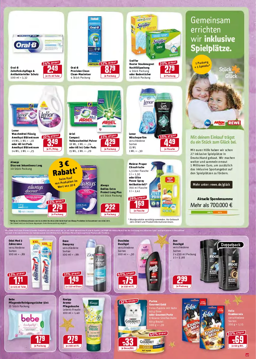 Aktueller Prospekt Rewe - REWE Ihr Kaufpark - von 13.12 bis 18.12.2021 - strona 17 - produkty: Alwa, Always, angebot, ariel, axe, axe duschgel, Bau, Bebe, beutel, bio, biozidprodukte, Blüte, Bodentücher, citrus, creme, dailies, deo, deospray, Discreet, dove, duschdas, dusche, duschgel, eis, elle, felix, flasche, fleisch, gourmet gold, HP, kneipp, lenor, lenor waschmittel, lion, mac, Meister, meister proper, Odol, odol med, oral-b, pastete, pflegedusche, Pods, precision clean, purina, Rauch, reifen, Reinigung, reinigungstücher, rwe, Sport, staubmagnet, swiffer, Ti, tücher, vollwaschmittel, wäscheparfüm, waschmittel, zahncreme