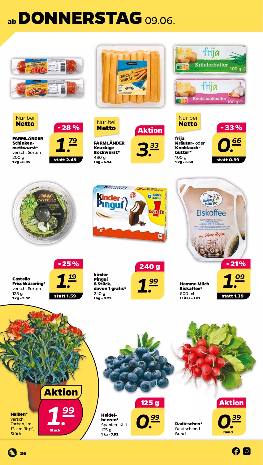 Aktueller Prospekt Netto - Angebote ab Montag - von 07.06 bis 11.06.2022 - strona 26 - produkty: beere, beeren, bockwurst, butter, eis, eiskaffee, frischkäse, heidelbeere, heidelbeeren, kaffee, Käse, Kinder, kinder pingui, knoblauch, Knoblauchbutter, kräuter, Mett, mettwurst, milch, pingui, radieschen, ring, schinken, Ti, topf, wurst