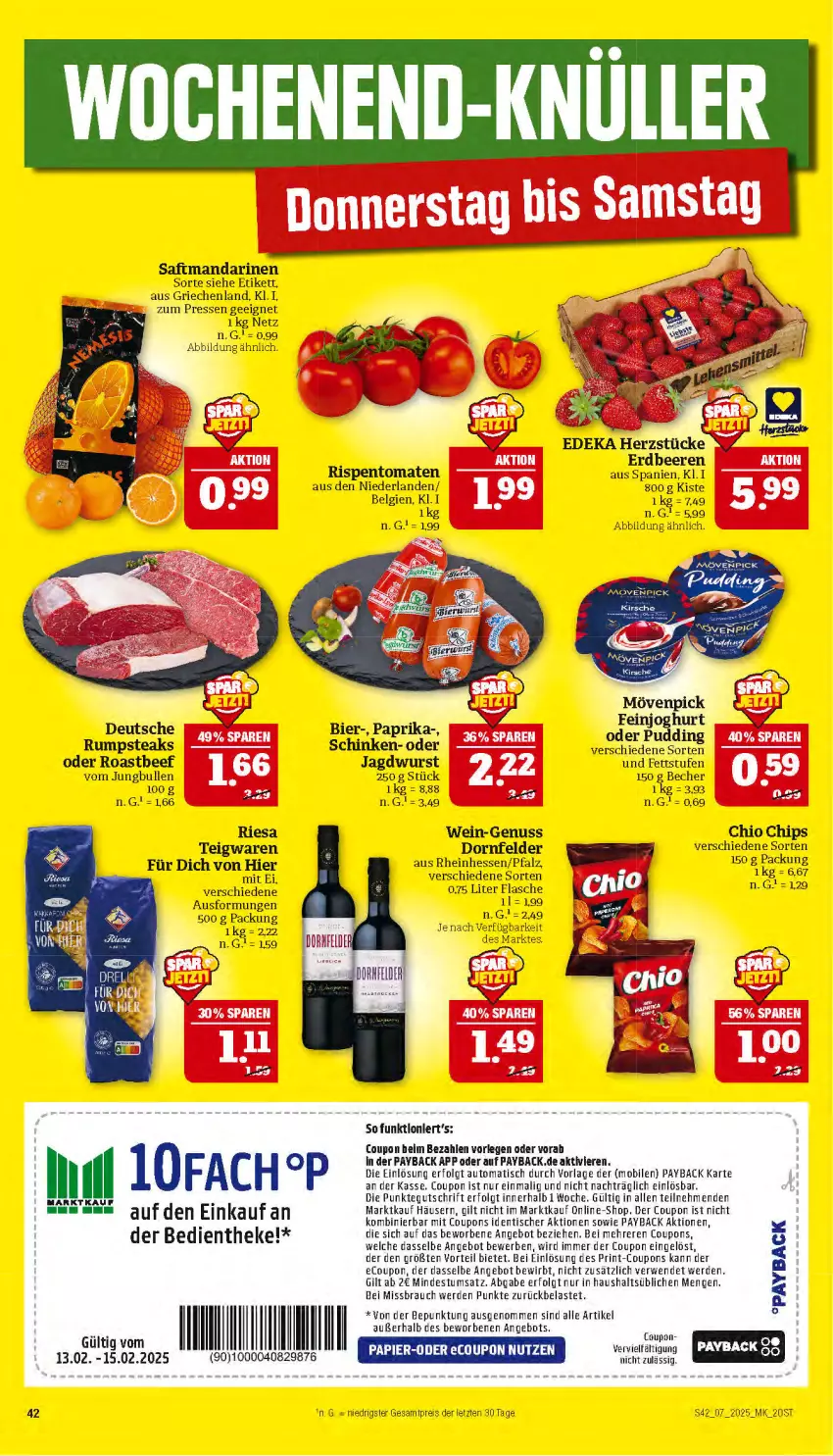 Aktueller Prospekt Marktkauf - Prospekt - von 09.02 bis 15.02.2025 - strona 42 - produkty: angebot, auto, Becher, beef, beere, beeren, bier, chio chips, chips, coupon, coupons, deka, dornfelder, eis, erdbeere, erdbeeren, erde, feinjoghurt, flasche, jagdwurst, joghur, joghurt, jungbullen, LG, mandarine, mandarinen, mövenpick, nuss, papier, paprika, payback, Rauch, reis, riesa, rispentomaten, roastbeef, rum, rumpsteak, rwe, schinken, steak, steaks, teigwaren, Ti, tisch, tomate, tomaten, wein, wurst, Yo, ZTE