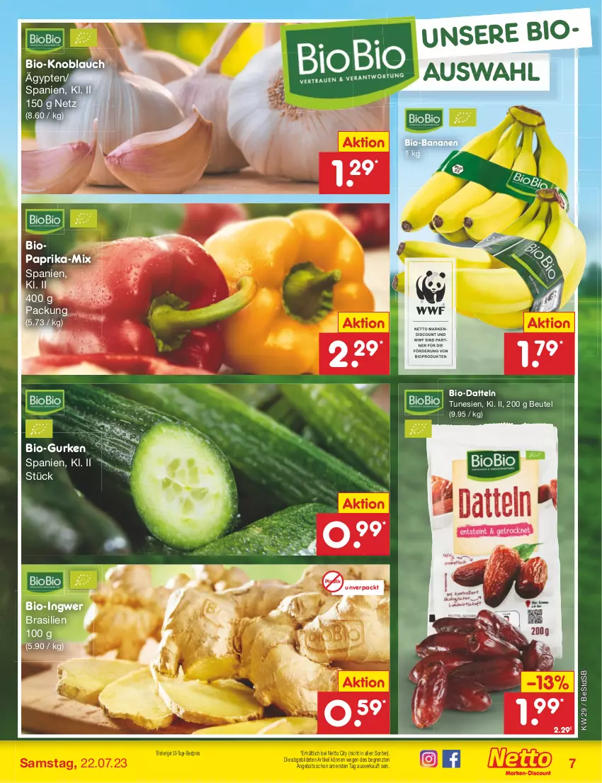 Aktueller Prospekt Netto Marken-Discount - Filial-Angebote - von 17.07 bis 22.07.2023 - strona 7 - produkty: angebot, asti, banane, bananen, bestpreis, beutel, bio, bio-bananen, biobio, Datteln, discount, eis, gurke, gurken, ingwer, knoblauch, paprika, reis, Ti, ZTE