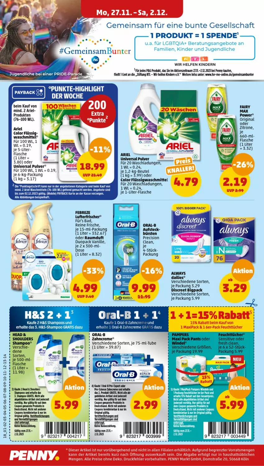 Aktueller Prospekt Penny - Prospekte - von 27.11 bis 02.12.2023 - strona 18 - produkty: Alwa, Always, angebot, angebote, ariel, ariel waschmittel, Bad, beutel, bürste, bürsten, Cien, cocos, coupon, coupons, creme, dailies, Discreet, eis, erde, fairy, flasche, gin, je 1-liter-flasche, Kinder, LG, mac, oral-b, pampers, payback, Raumduft, reis, shampoo, tee, Ti, universal pulver, vanille, waschmittel, windeln, zahncreme, zitrone