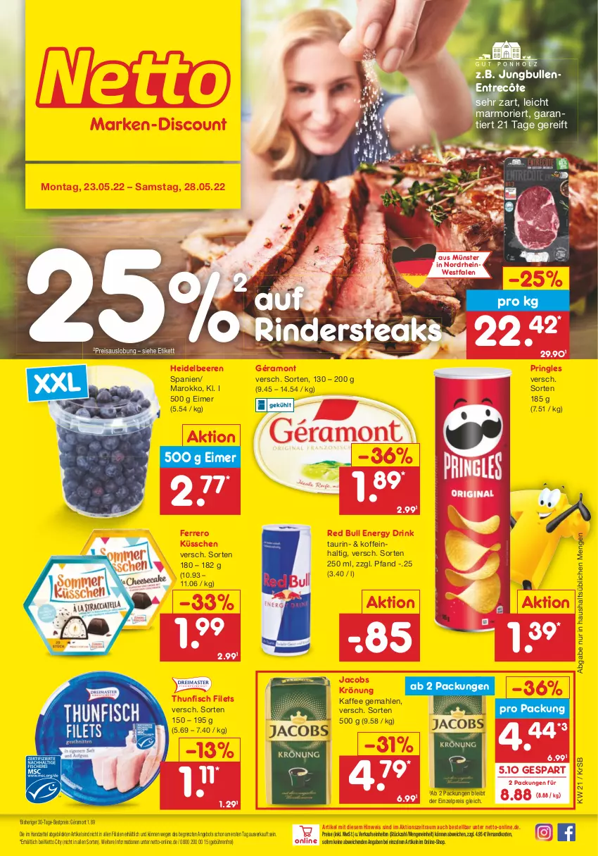 Aktueller Prospekt Netto Marken-Discount - Filial-Angebote - von 23.05 bis 28.05.2022 - strona 1 - produkty: angebot, beere, beeren, bestpreis, drink, eimer, eis, energy drink, entrecôte, ferrero, Ferrero Küsschen, filet, filets, fisch, géramont, heidelbeere, heidelbeeren, jacobs, jacobs krönung, jungbullen, kaffee, ndk, pringles, red bull, reis, rind, rinder, Rindersteak, ring, steak, steaks, thunfisch, thunfisch filets, Ti, ZTE