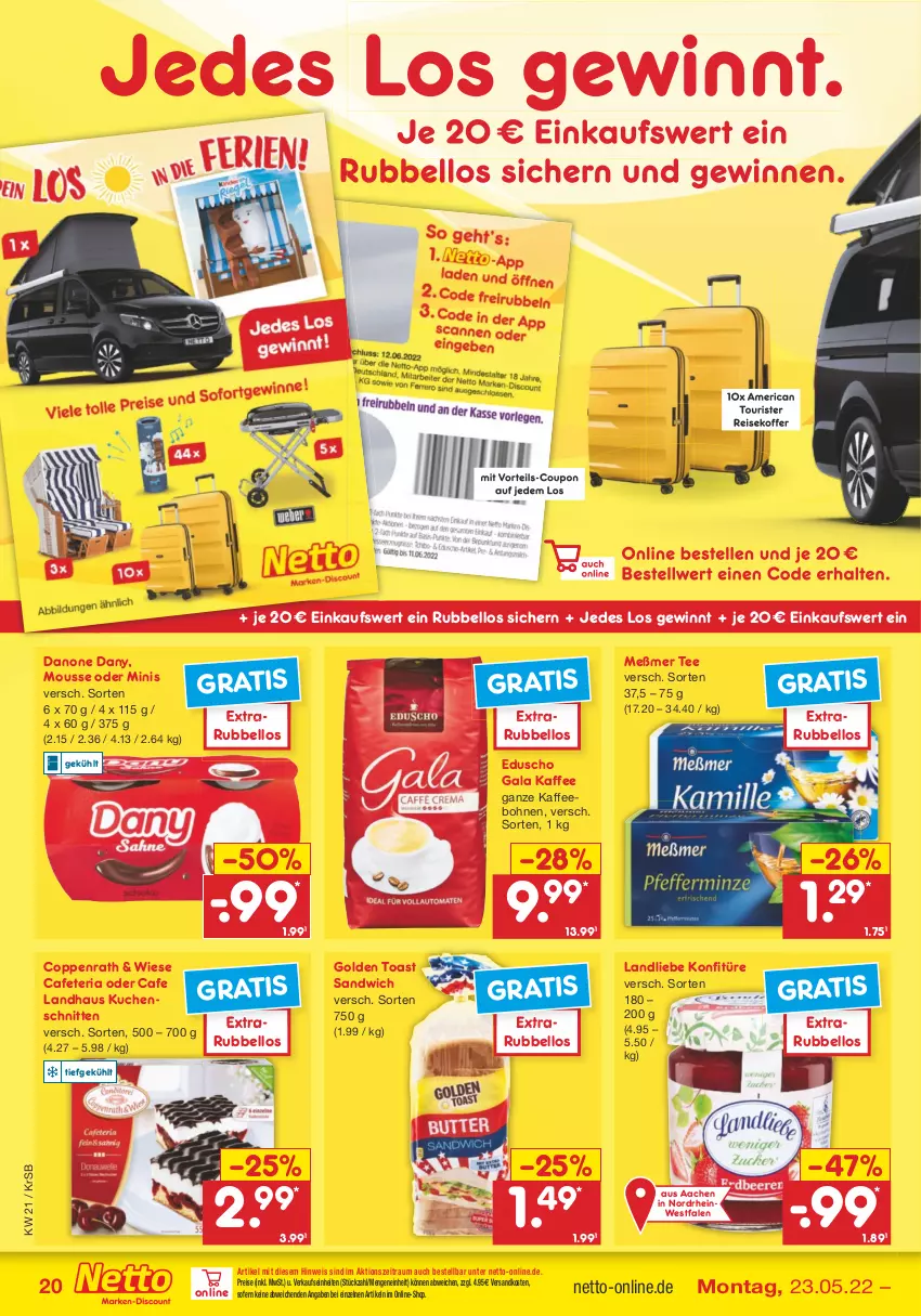 Aktueller Prospekt Netto Marken-Discount - Filial-Angebote - von 23.05 bis 28.05.2022 - strona 20 - produkty: bohne, bohnen, coppenrath, coupon, danone, Dany, eduscho, eis, elle, golden toast, kaffee, kaffeebohnen, koffer, konfitüre, kuchen, Kuchenschnitte, landliebe, Meßmer, mousse, ndk, reis, Ria, sandwich, schnitten, tee, Ti, toast