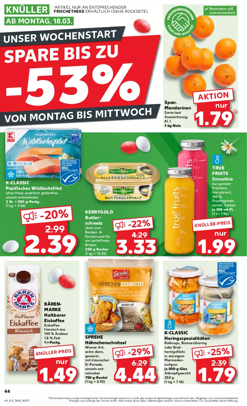 Aktueller Prospekt Kaufland - Prospekt - von 14.03 bis 20.03.2024 - strona 44 - produkty: angebot, bärenmarke, Becher, beutel, bismarck, braten, butter, Butterschmalz, eis, eiskaffee, filet, filets, fisch, fische, frucht, früchte, früchten, gewürz, Hähnchenschnitzel, hering, Herings, heringsfilets, kaffee, kerrygold, lachs, lachsfilet, malz, mandarine, mandarinen, marinade, ring, Schmalz, schnitzel, smoothie, Spezi, Ti, tisch, true fruits, wiener, Wild, wildlachs, ZTE