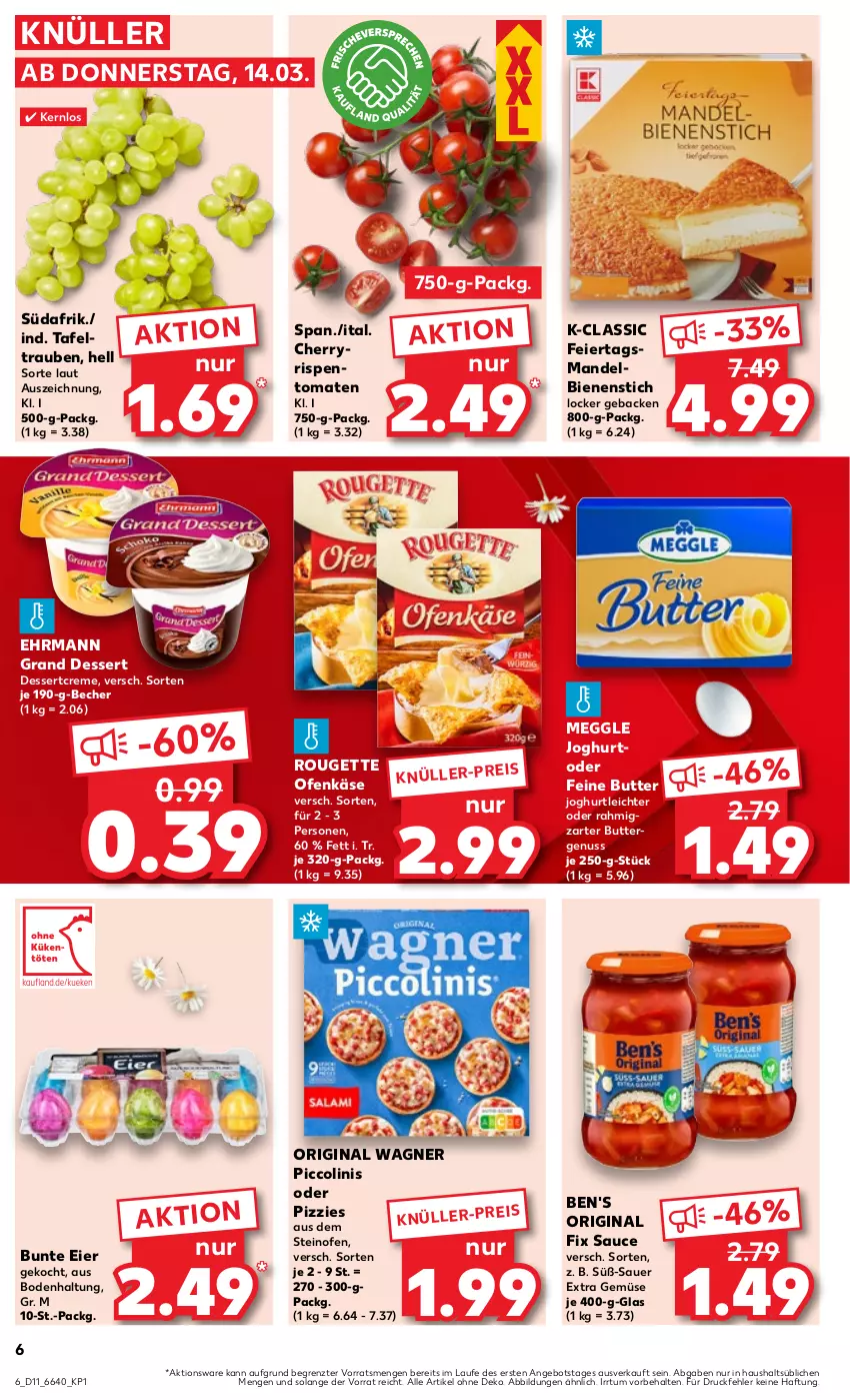 Aktueller Prospekt Kaufland - Prospekt - von 14.03 bis 20.03.2024 - strona 6 - produkty: angebot, auer, Becher, butter, creme, dessert, ehrmann, Ehrmann Grand Dessert, eier, eis, geback, gin, joghur, joghurt, Käse, mandel, meggle, nuss, Ofen, Ofenkäse, original wagner, piccolinis, rispentomaten, rouge, rougette, sauce, steinofen, tafeltrauben, Ti, tomate, tomaten, trauben, wagner, ZTE