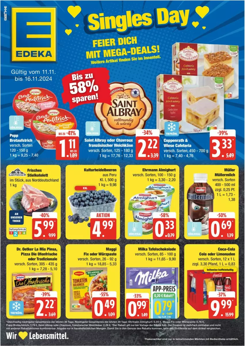 Aktueller Prospekt Edeka - Prospekte - von 11.11 bis 16.11.2024 - strona 1 - produkty: albray, almighur, almighurt, aufstrich, beere, beeren, brot, brotaufstrich, chavroux, cola, coupon, deka, die ofenfrische, Dr. Oetker, ehrmann, ehrmann almighurt, eis, fleisch, französischer weichkäse, gutfleisch, heidelbeere, heidelbeeren, Käse, kotelett, lebensmittel, limo, limonade, limonaden, maggi, maggi fix, milch, milka, Müller, müllermilch, nuss, Ofen, pizza, Popp, reis, saint albray, schoko, schokolade, tafelschokolade, Ti, tradizionale, weichkäse, ZTE