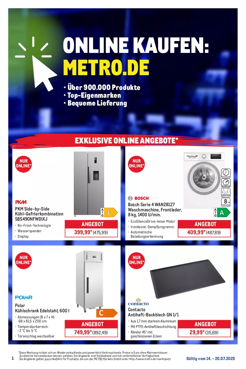 Aktueller Prospekt Metro - Online: Wochen-Angebote - von 14.07 bis 20.07.2025 - strona 1 - produkty: angebot, angebote, auto, bosch, edelstahl, eis, erde, gefrierkombination, kühl-gefrierkombination, kühlschrank, Metro, ndk, Rauch, reis, Ria, rwe, Schrank, Ti, tisch, türanschlag wechselbar, waschmaschine, wasser