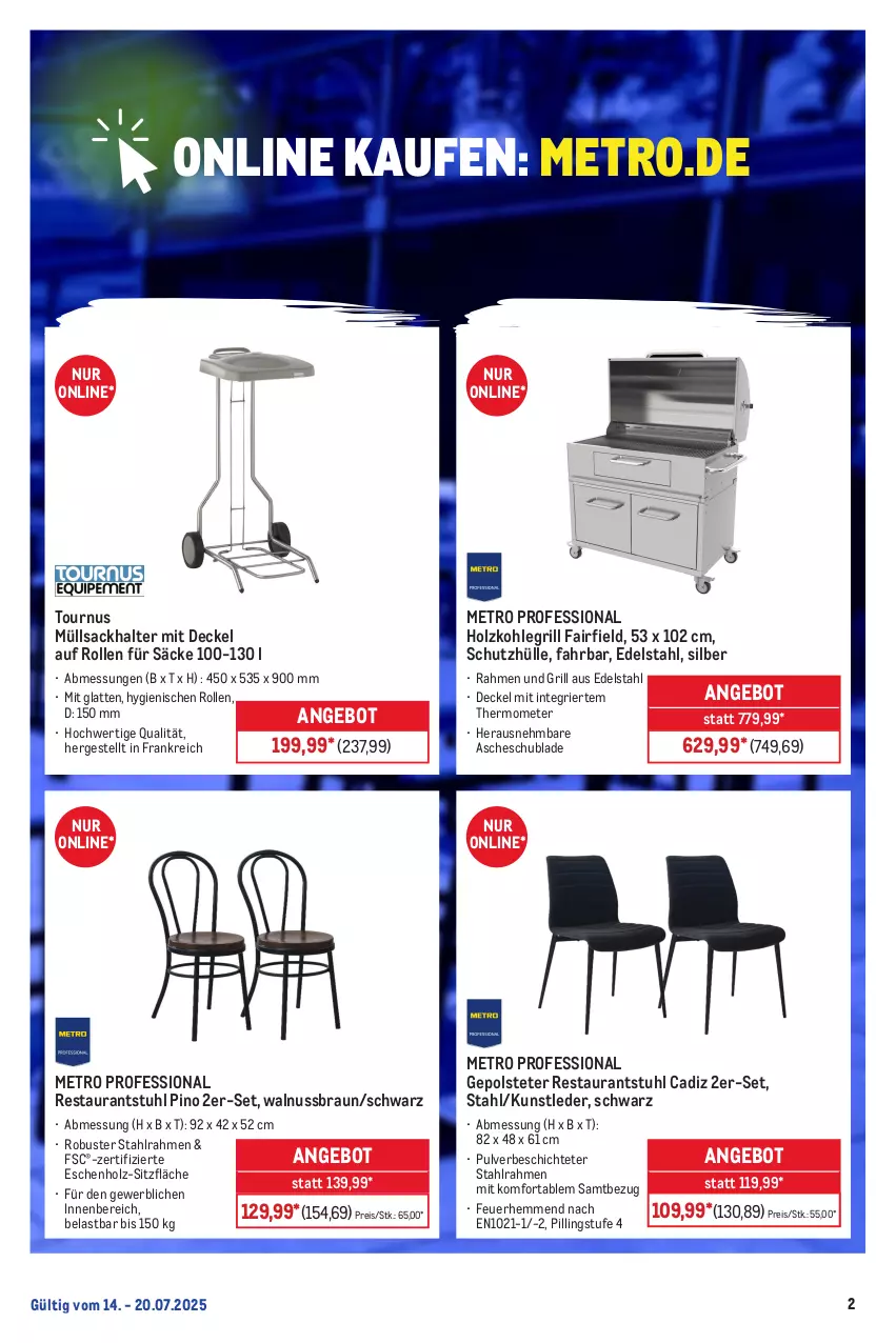 Aktueller Prospekt Metro - Online: Wochen-Angebote - von 14.07 bis 20.07.2025 - strona 2 - produkty: angebot, braun, decke, Deckel, edelstahl, eis, grill, Holz, holzkohle, holzkohlegrill, Kohlegrill, latte, Metro, nuss, reis, sac, schutzhülle, stuhl, thermometer, Ti, walnuss