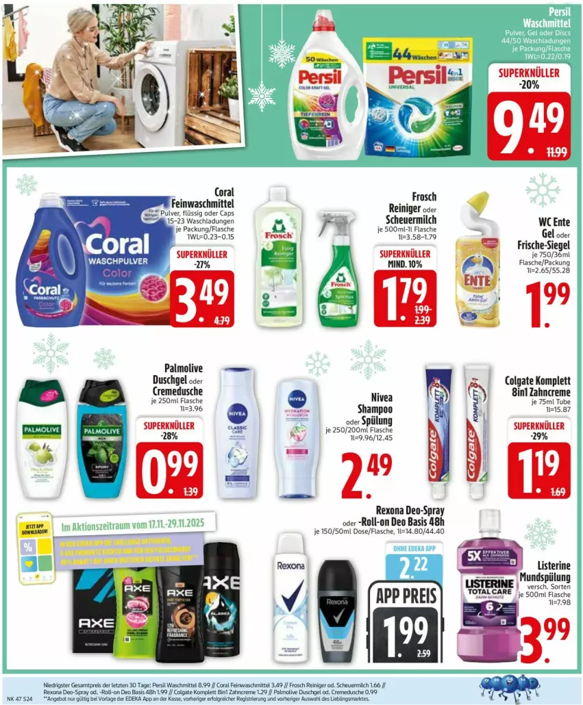 Aktueller Prospekt Edeka - Prospekte - von 17.11 bis 22.11.2025 - strona 24 - produkty: Cap, colgate, Coral, creme, cremedusche, deka, deo, dusche, duschgel, eis, ente, feinwaschmittel, flasche, Frosch, Heu, LG, listerine, milch, mundspülung, nivea, olive, palmolive, persil, reiniger, reis, rexona, roll-on, scheuermilch, shampoo, spülung, waschmittel, wc ente, zahncreme, ZTE