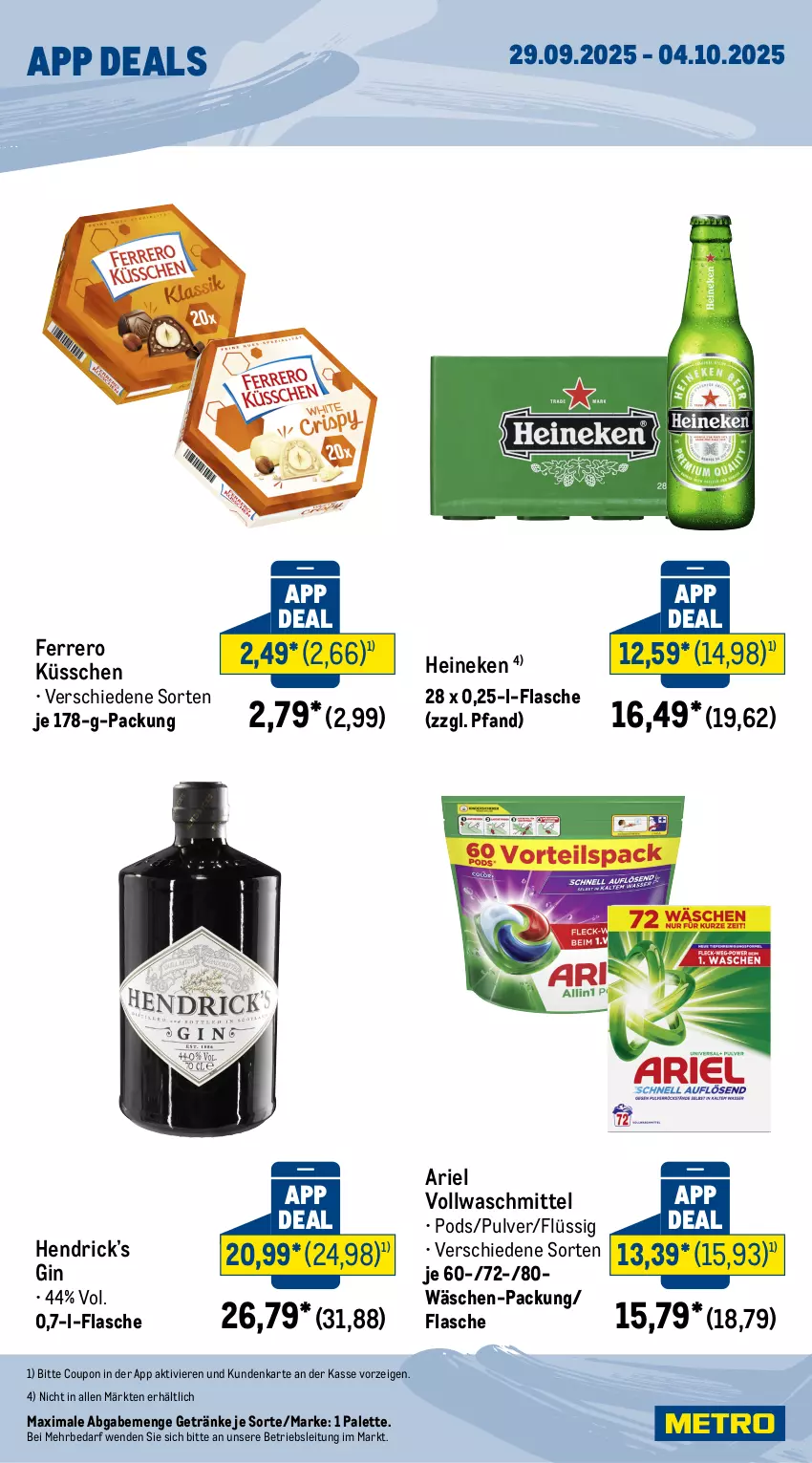 Aktueller Prospekt Metro - App Deals - von 29.09 bis 04.10.2025 - strona 2 - produkty: ariel, coupon, ferrero, Ferrero Küsschen, flasche, getränk, getränke, gin, heineken, Palette, Pods, Ti, vollwaschmittel, waschmittel