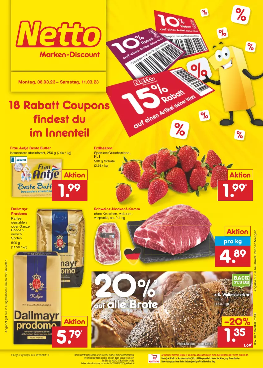 Aktueller Prospekt Netto Marken-Discount - Filial-Angebote - von 06.03 bis 11.03.2023 - strona 1 - produkty: angebot, backofen, beere, beeren, beste butter, bestpreis, bohne, bohnen, brot, butter, coupon, coupons, dallmayr, dallmayr prodomo, eis, ente, erdbeere, erdbeeren, frau antje, kaffee, Meister, ndk, Ofen, prodomo, reis, Schal, Schale, schwein, schweine, Streichzart, stube, Ti, wein, weine, weltmeisterbrot, ZTE