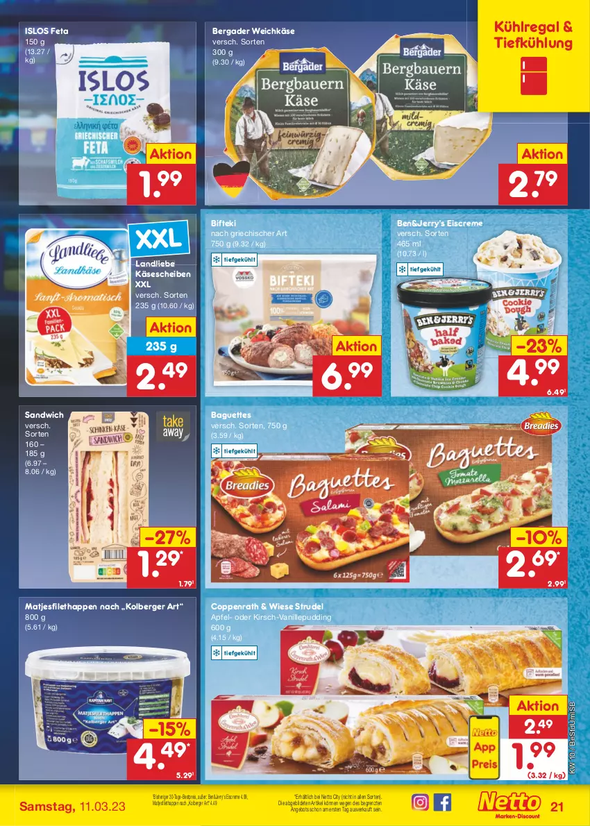 Aktueller Prospekt Netto Marken-Discount - Filial-Angebote - von 06.03 bis 11.03.2023 - strona 21 - produkty: angebot, apfel, baguette, baguettes, bergader, Berger, bestpreis, Bifteki, coppenrath, creme, eis, eiscreme, feta, filet, Käse, käsescheiben, kirsch, kühlregal, landliebe, matjes, Matjesfilet, pudding, regal, reis, sandwich, Strudel, Ti, vanille, weichkäse, ZTE