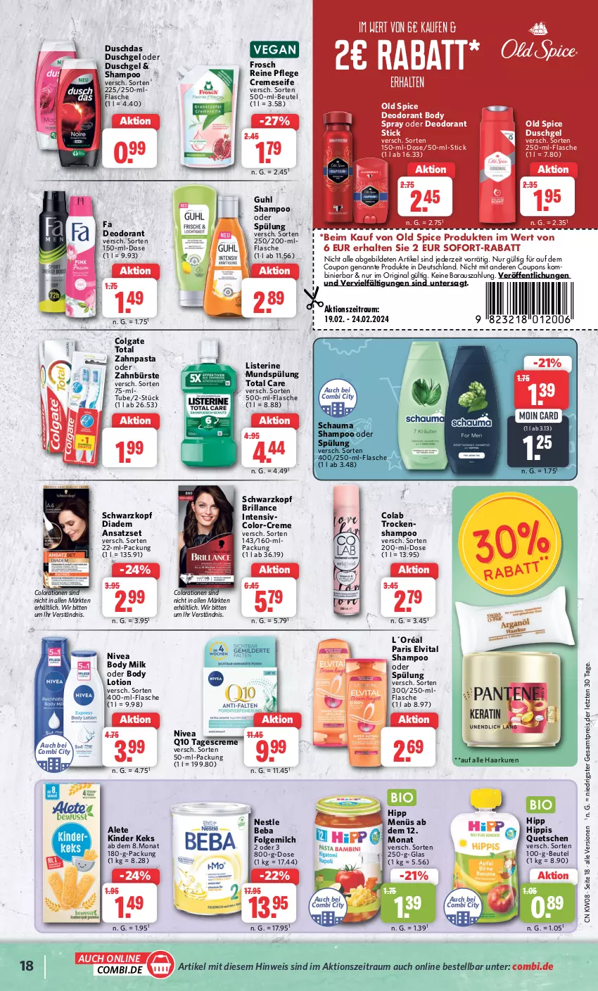 Aktueller Prospekt Combi - Prospekte - von 19.02 bis 24.02.2024 - strona 18 - produkty: Beba, beutel, body, body lotion, body milk, brillance, bürste, cola, colgate, colgate total, Colorationen, coupon, coupons, creme, cremeseife, deo, deodorant, diadem, duschdas, duschgel, eis, elvital, flasche, folgemilch, Frosch, gin, Guhl, hipp, keks, Kinder, L´Oréal, LG, listerine, Lotion, milch, mundspülung, nivea, Old Spice, pasta, Q10, reis, schauma, schauma shampoo, schwarzkop, schwarzkopf, Seife, shampoo, shampoo oder spülung, sofort-rabatt, spülung, tagescreme, Ti, total care, vita, zahnbürste, zahnpasta, ZTE