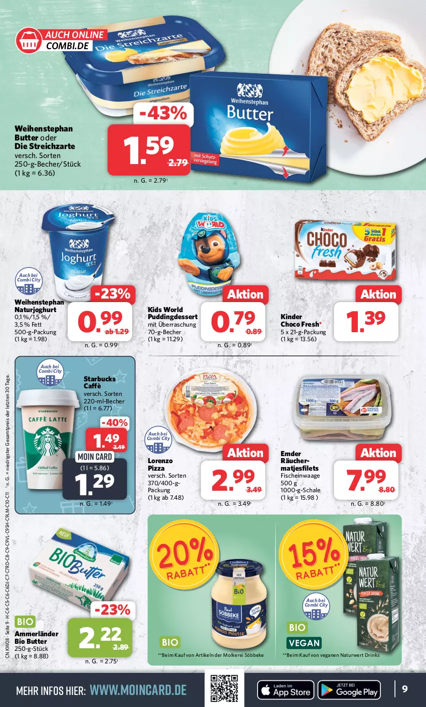 Aktueller Prospekt Combi - Prospekte - von 19.02 bis 24.02.2024 - strona 9 - produkty: ammerländer, Becher, bio, butter, choco fresh, dessert, drink, drinks, eis, filet, filets, fisch, fische, joghur, joghurt, Kinder, Kinder Choco fresh, lorenz, matjes, Matjesfilet, matjesfilets, merl, natur, naturjoghurt, pizza, pudding, reis, rwe, Schal, Schale, söbbeke, starbucks, Streichzart, Ti, Waage, weihenstephan, ZTE