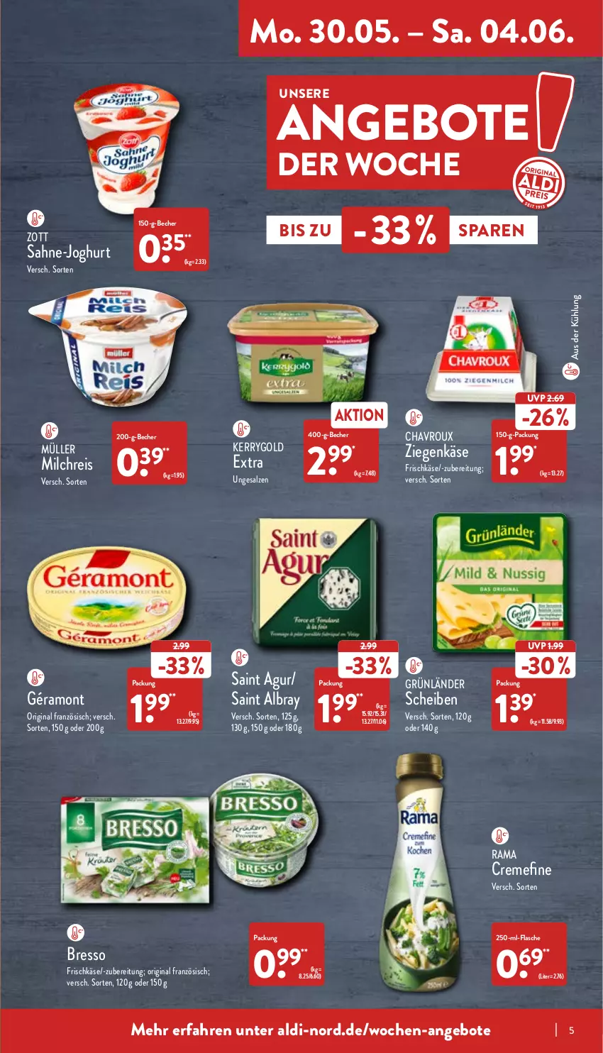 Aktueller Prospekt Aldi Nord - Aldi-Vorschau - von 30.05 bis 04.06.2022 - strona 5 - produkty: albray, aldi, angebot, angebote, Becher, bresso, chavroux, creme, eis, flasche, frischkäse, géramont, gin, grünländer, joghur, joghurt, Käse, kerrygold, milch, milchreis, Müller, rama, rama cremefine, reis, sahne, Saint Agur, saint albray, salz, Ti, ziegenkäse, zott