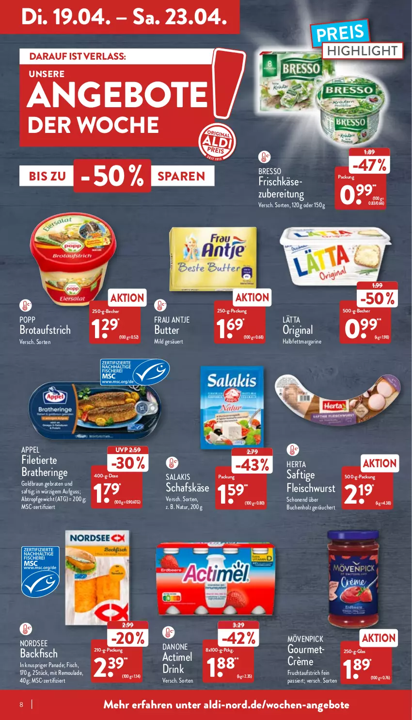 Aktueller Prospekt Aldi Nord - Aldi-Aktuell - von 19.04 bis 23.04.2022 - strona 8 - produkty: actimel, actimel drink, aldi, angebot, angebote, aufstrich, backfisch, Becher, braten, Bratheringe, braun, bresso, brot, brotaufstrich, buch, butter, danone, danone actimel drink, drink, eis, filet, Filetierte Bratheringe, fisch, fleisch, fleischwurst, frau antje, frischkäse, frucht, fruchtaufstrich, gin, halbfettmargarine, hering, herta, Holz, Käse, lätta, margarine, mövenpick, natur, Nordsee, Popp, reis, remoulade, ring, saft, salakis, schafskäse, Ti, wurst