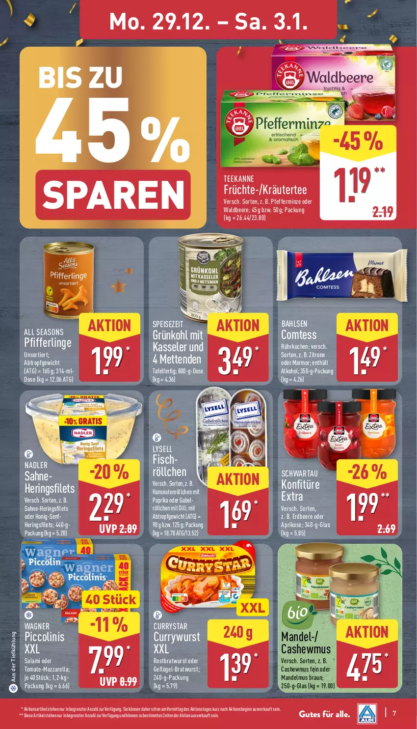 Aktueller Prospekt Aldi Nord - Von Montag - von 29.12.2025 bis 03.01.2026 - strona 7 - produkty: alkohol, aprikose, aus der tiefkühlung, bahlsen, beere, bratwurst, braun, Cashew, comtess, curry, currywurst, eis, erdbeere, filet, filets, fisch, früchte, gabel, Geflügel, gin, hering, Herings, heringsfilets, honig, Honig-Senf, kasseler, konfitüre, konfitüre extra, kräuter, kuchen, lysell, mandel, Mandelmus, Mett, metten, Mettenden, minze, mit paprika, mozzarella, nadler, paprika, pfeffer, pfefferminze, Pfifferlinge, piccolinis, rel, ring, rostbratwurst, sahne, salami, Schwartau, senf, tee, teekanne, Ti, tomate, wagner, wurst, zitrone, ZTE