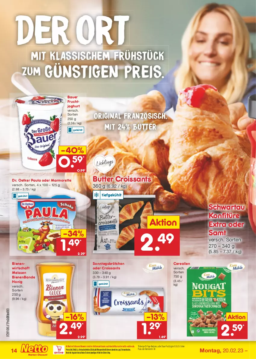 Aktueller Prospekt Netto Marken-Discount - Filial-Angebote - von 20.02 bis 25.02.2023 - strona 14 - produkty: auer, Bau, Bauer, bestpreis, brötchen, butter, cerealien, Croissant, croissants, Dr. Oetker, eis, frucht, fruchtjoghurt, gin, honig, joghur, joghurt, konfitüre, konfitüre extra, marmorette, ndk, Paula, reis, Schwartau, Sonntagsbrötchen, Ti