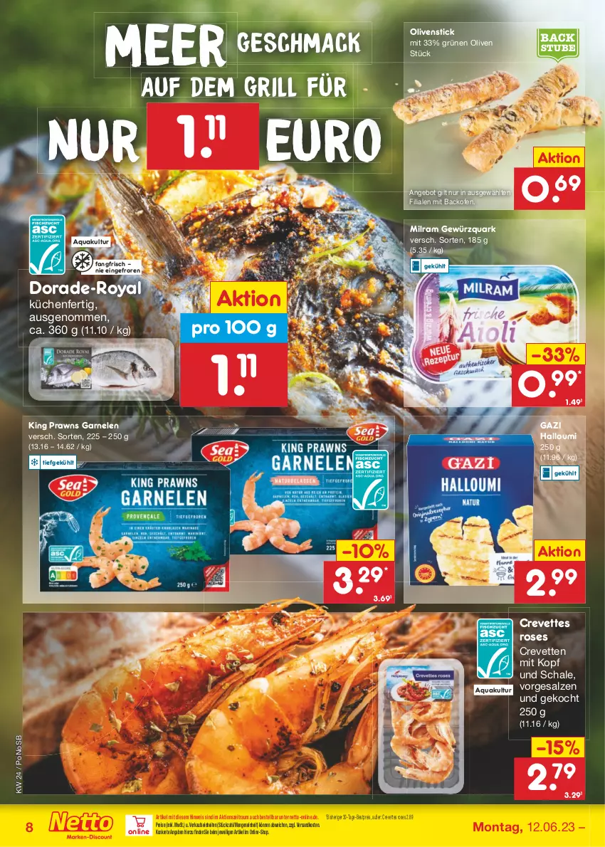 Aktueller Prospekt Netto Marken-Discount - Filial-Angebote - von 12.06 bis 17.06.2023 - strona 8 - produkty: angebot, aqua, backofen, bestpreis, Dorade, eis, garnelen, gewürz, gewürzquark, grill, Halloumi, küche, Küchen, mac, milram, ndk, Ofen, olive, oliven, prawns, quark, reis, salz, Schal, Schale, Ti