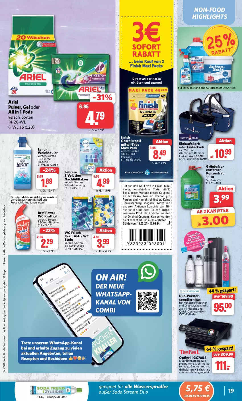 Aktueller Prospekt Combi - Prospekte - von 11.03 bis 16.03.2024 - strona 19 - produkty: ariel, auer, auto, bio, biozidprodukte, Bref, bref power, coupon, coupons, dauertiefpreis, einkaufskorb, eis, elle, erde, febreze, Finish, flasche, geschirr, gin, glasflasche, grill, grillplatte, korb, kraft, latte, lenor, lenor weichspüler, Pods, Rauch, reis, rwe, saft, salz, Schal, Schale, Soda, spülmaschinen, teller, Ti, tiefpreis, wasser, wassersprudler, wc frisch, WC Frisch Kraft Aktiv, weichspüler, ZTE