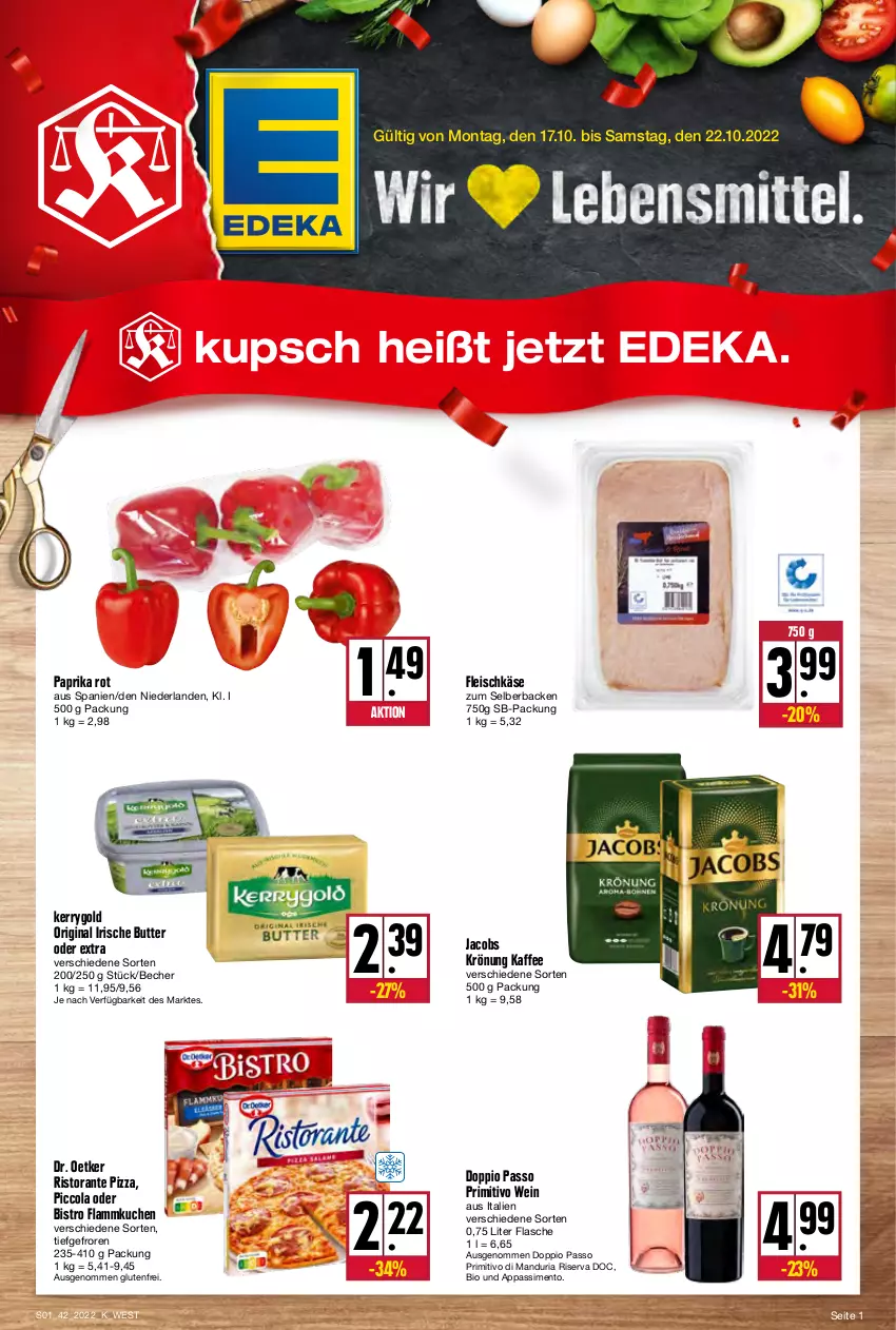 Aktueller Prospekt Kupsch - Angebote der Woche - von 17.10 bis 22.10.2022 - strona 1 - produkty: Becher, bio, butter, cola, deka, doppio passo, Dr. Oetker, eis, flammkuchen, flasche, fleisch, fleischkäse, gin, irische butter, jacobs, jacobs krönung, kaffee, Käse, kerrygold, kuchen, lamm, paprika, paprika rot, passo, pizza, primitivo, Ria, riserva, ristorante, ristorante pizza, sim, Ti, wein