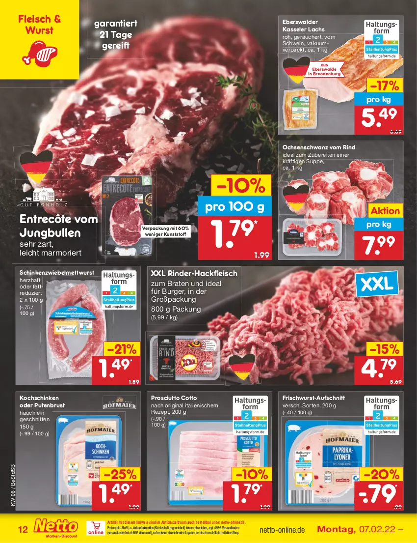 Aktueller Prospekt Netto Marken-Discount - Filial-Angebote - von 07.02 bis 12.02.2022 - strona 12 - produkty: aufschnitt, braten, burger, eis, entrecôte, fleisch, frischwurst-aufschnitt, gin, hackfleisch, jungbullen, kasseler, kochschinken, lachs, Mett, mettwurst, ndk, prosciutto, prosciutto cotto, pute, putenbrust, reis, rezept, rind, rinder, rinder-hackfleisch, schinken, schnitten, schwein, suppe, Ti, versandkostenfrei, wein, wurst, zwiebel, zwiebelmettwurst