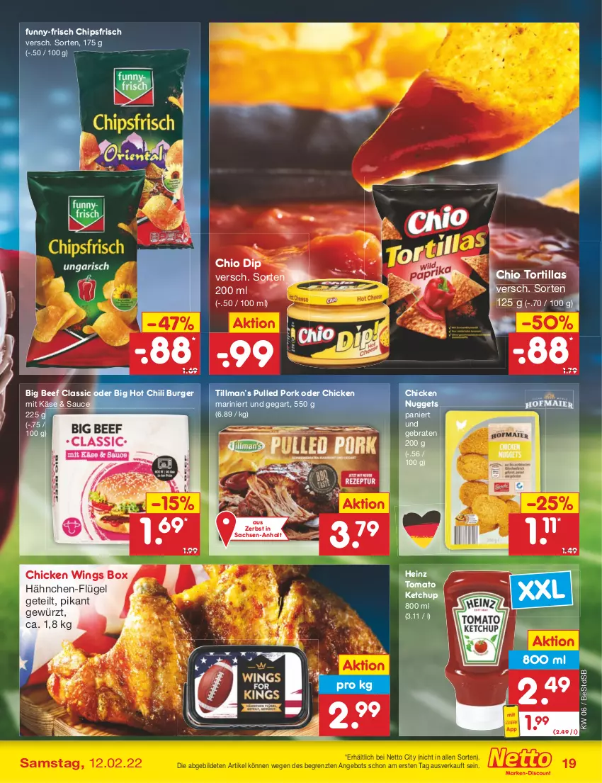 Aktueller Prospekt Netto Marken-Discount - Filial-Angebote - von 07.02 bis 12.02.2022 - strona 19 - produkty: angebot, beef, braten, burger, chicken nuggets, chicken wings, chili, chips, chipsfrisch, dip, funny-frisch, gewürz, heinz, hot chili, Käse, ketchup, nuggets, Pulled Pork, sac, sauce, Ti, tomato ketchup, tortilla, tortillas, ZTE