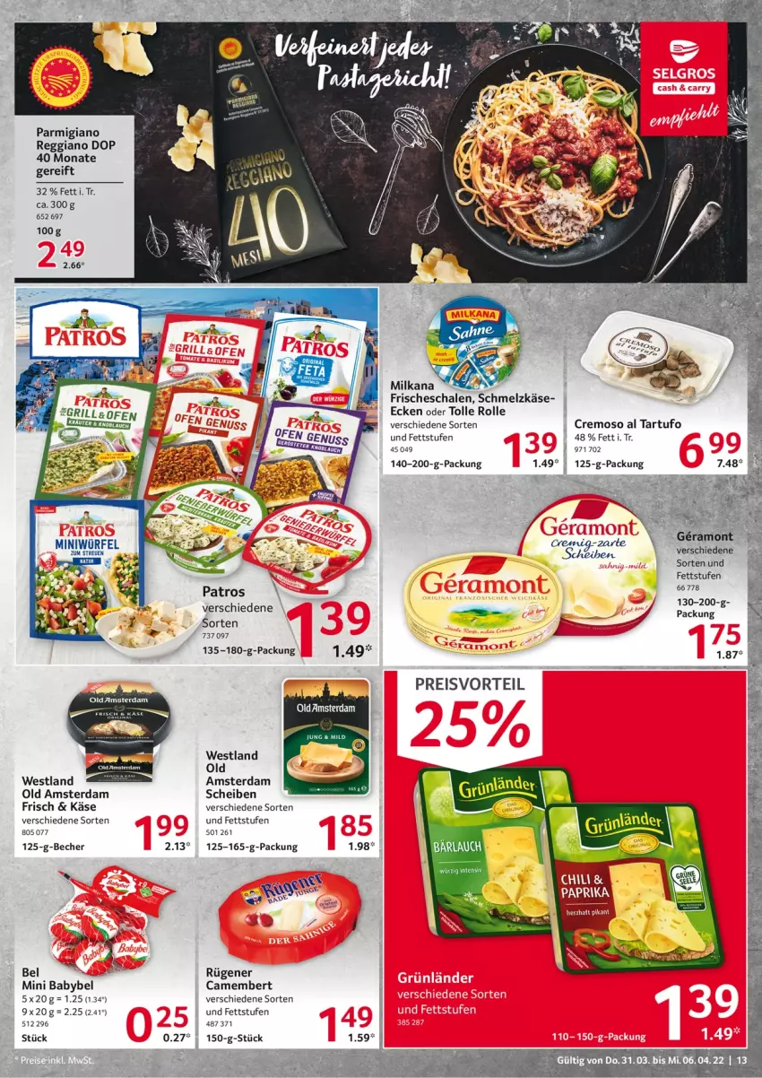 Aktueller Prospekt Selgros - Food - von 31.03 bis 06.04.2022 - strona 13 - produkty: babybel, Becher, camembert, grill, Käse, knoblauch, kräuter, milka, milkana, mini babybel, Ofen, Old Amsterdam, parmigiano, parmigiano reggiano, patros, reggiano, Rügener, Schal, Schale, Schmelzkäse, Tartufo, würfel